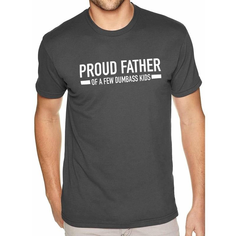 Funny T-Shirt Men  Proud Father of a Few Dumbass Kids  T-Shirt  DRG for Men - Fathers Day Gift - Dad Gift - Daughter to Father Gift