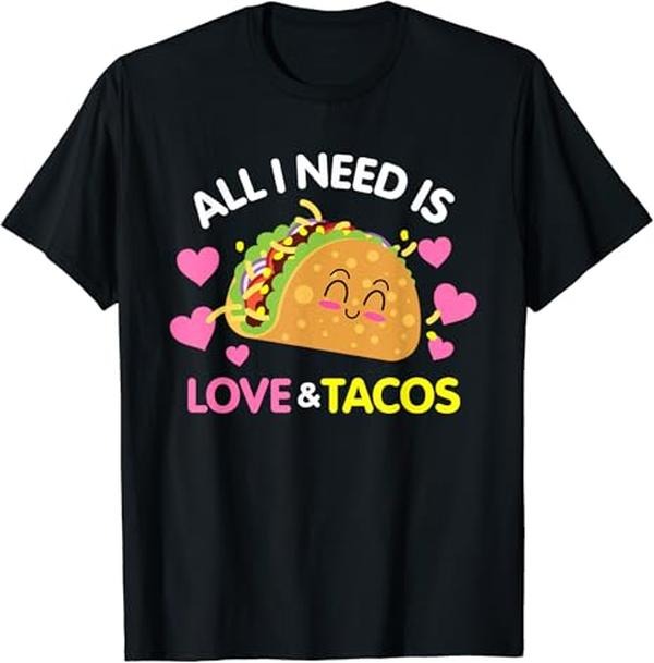 Funny Taco Shirts, Gifts For Mexican Food Lovers, All I Need Is Love And Tacos Funny Valentines Day T-Shirt Menswear Top Menswear Top Casual Classic