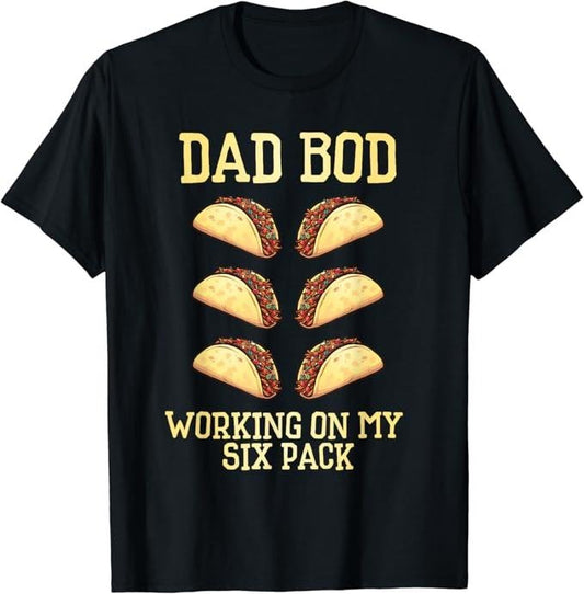 Funny Taco Shirts, Gifts For Mexican Food Lovers, Dad Bod Working On My Six Pack tacos funny father's day T-Shirt Menswear Top Casual Classic