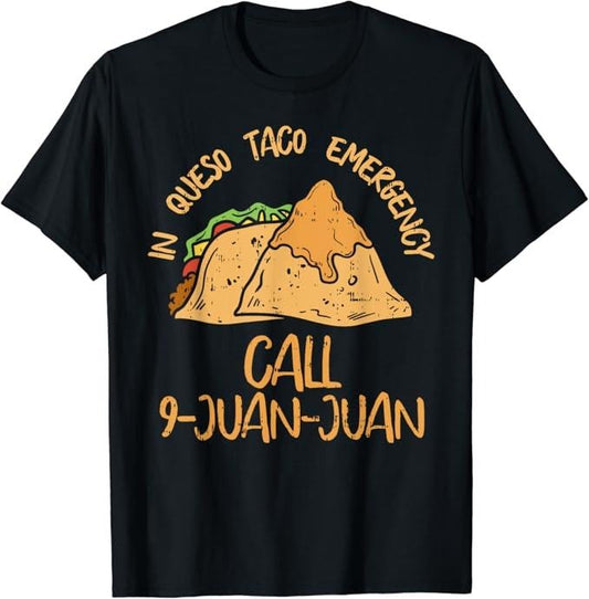 Funny Taco Shirts, Gifts For Mexican Food Lovers, In Queso Emergency Cinco De Mayo Taco Call 9 Juan Mexican T-Shirt Menswear Top Casual Classic