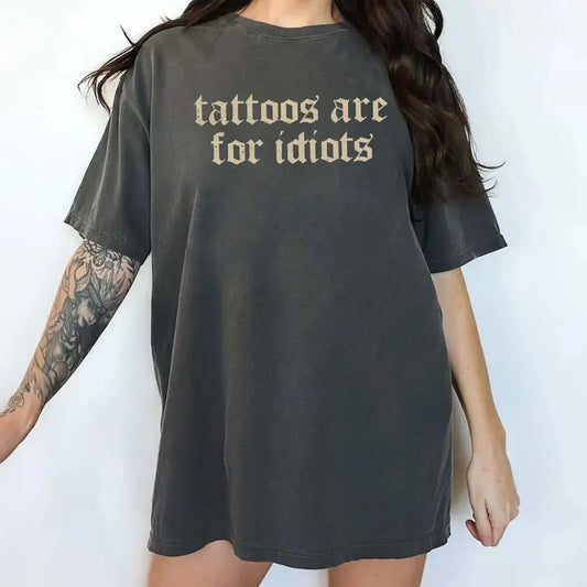 Funny Tattoos Are for Idiots Shirt Comfort Colors, Retro Tattoos Are Trashy Tee, Sarcastic Tops for Women, Tattoo Tshirt, Gift Ideas for Tattoo Lovers, Cotton Women's Tops, Comfy Casual Womenswear
