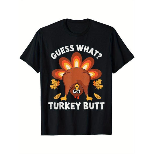 Funny Thanksgiving Guess What Turkey Butt Funny Turkey Tee T-Shirt Black casual short sleeve men's sport T-shirt 220g made in usa