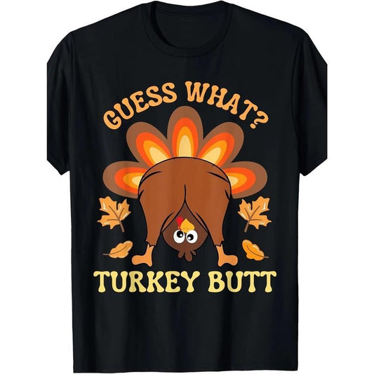 Funny Thanksgiving Guess What Turkey Butt T-Shirt -  made in usa
