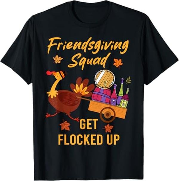 Funny Thanksgiving Shirts, Friendsgiving Squad Get Flocked Up Thanksgiving T-Shirt