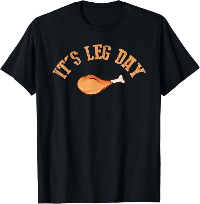 Funny Thanksgiving Shirts, Its leg Day Funny Turkey Thanksgiving T-Shirt - Menswear Top Hoodie, Sweatshirt | DripVista.com