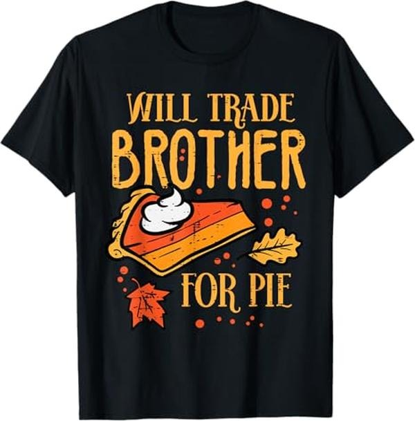 Funny Thanksgiving Shirts, Thanksgiving Will Trade Brother For Pie Fall Family T-Shirt - Menswear Top