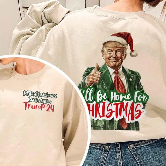 Funny Trum Christmas T-shirt Sweatshirt Hoodie , I'll be home for Shirt , Make Christmas Great Again Shirt, Trump 47 shirt