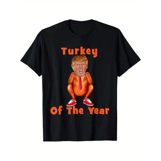 Funny Trump Turkey Of The Year Political Humor Thanksgiving T - Shirt, Thanksgiving Gift, 100% Cotton, for Friends, S - XXXL, Black made in usa