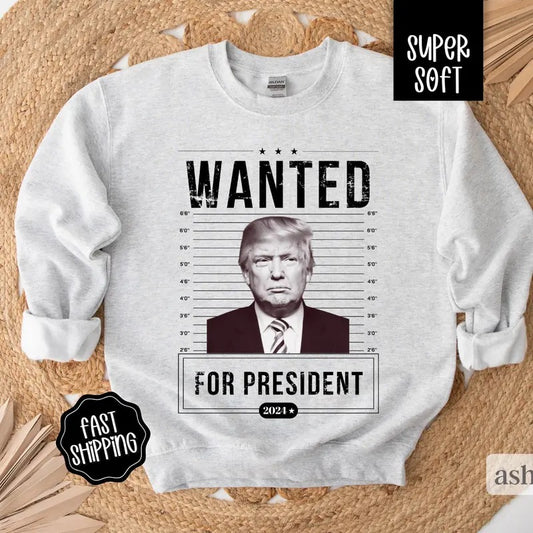 Funny Trump Wanted Sweatshirt, Trump 2024 Sweatshirt, Patriot Republican Shirt, Donald Trump Shirt, President 2024 Shirt, Republican Sweatshirt,
