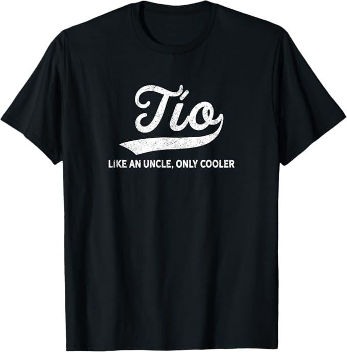 Funny Uncle Shirts, Gifts For Uncle, Funny Tio Gift Like An Uncle Only Cooler T-Shirt