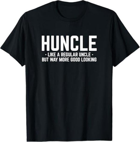 Funny Uncle Shirts, Gifts For Uncle, Huncle Like Regular Uncle Way More Good Looking Funny T-Shirt - Menswear Casual Cotton