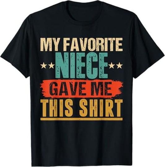 Funny Uncle Shirts, Gifts For Uncle, My Favorite Niece Gave Me This Gift for Uncle & Aunt T-Shirt - Menswear Casual Cotton