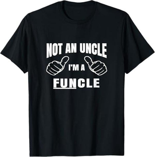 Funny Uncle Shirts, Gifts For Uncle, Not An Uncle I'm A Funcle T-Shirt - Menswear Casual Cotton