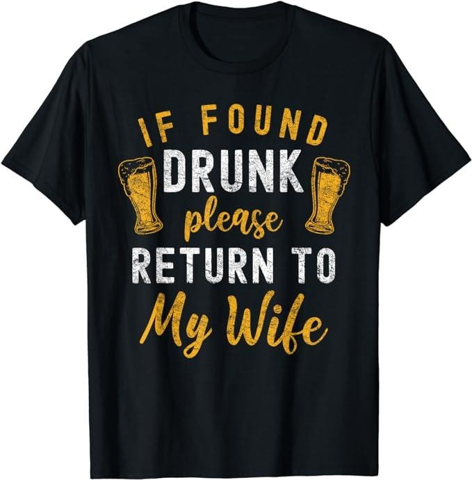 Funny Vacation Shirt, If Found Drunk Return To Wife Couples Funny Drinking T-Shirt Menswear Casual Cotton