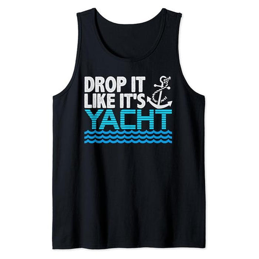 Funny Vacation Tank Top, Drop It Like It's Yacht Funny Yacht Boating Vacation Ocean Tank Top Casual Cotton Fabric
