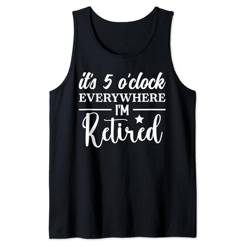 Funny Vacation Tank Top, It's 5 o'clock Everywhere I'm Retired Summer Vacation Funny Tank Top Unisex Casual Cotton