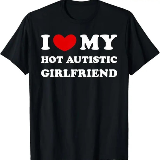 Funny Valentine Shirt, Best Gifts for Boyfriends, I Love My Hot Autistic Girlfriend I Heart My Autistic GF T-Shirt - Menswear Top