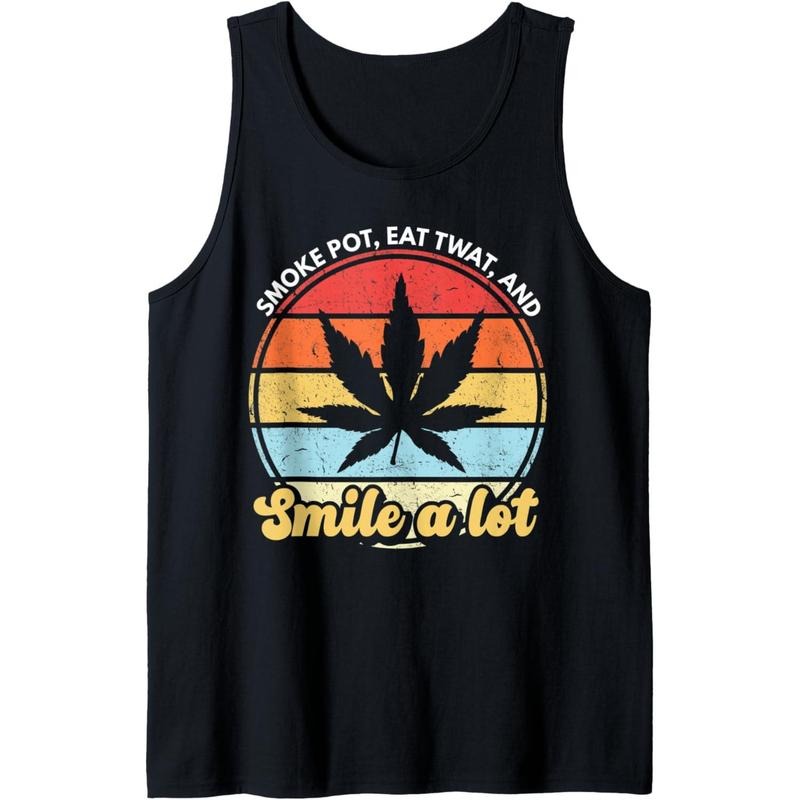 Funny Weed Smoker Stoner Smoke Pot Eat Twat And Smile A Lot Tank Top T-Shirts, Hoodie, Sweatshirt | DripVista.com