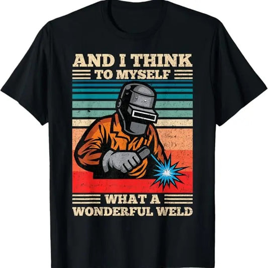 Funny Welder Shirt, Welder Gifts, And I Think To Myself What A Wonderful Weld Welding Welder T-Shirt - Menswear Casual Cotton