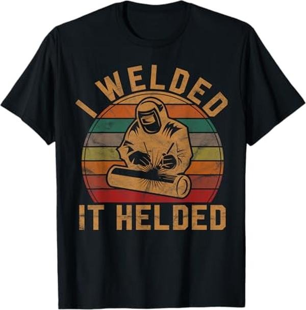 Funny Welder Shirt, Welder Gifts, I Welded It Helded Welder Gift Fun Retro Welding Silhouette T-Shirt - Menswear Casual Cotton