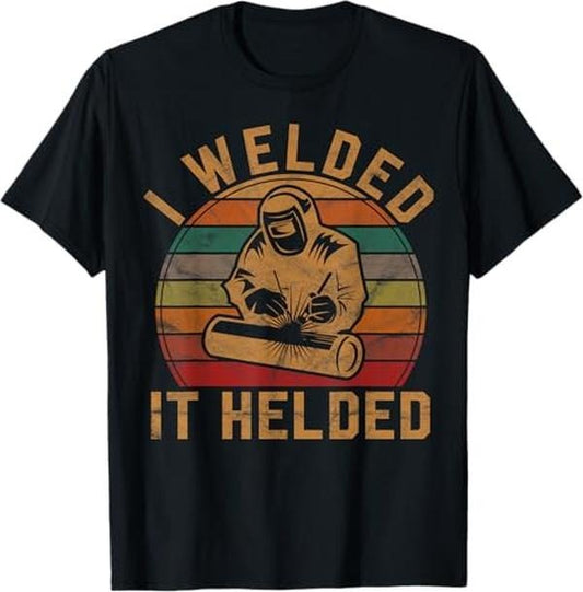 Funny Welder Shirt, Welder Gifts, I Welded It Helded Welder Gift Fun Retro Welding Silhouette T-Shirt - Menswear Casual Cotton