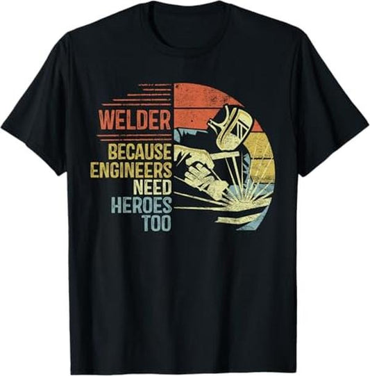 Funny Welder Shirt, Welder Gifts, Welder Because Engineers Need Heroes Too Gifts Funny Welding T-Shirt - Menswear Casual Cotton