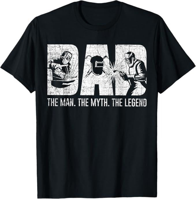 Funny Welder Shirt, Welder Gifts, Welder Funny Welding Dad Man Myth Legend Father T-Shirt