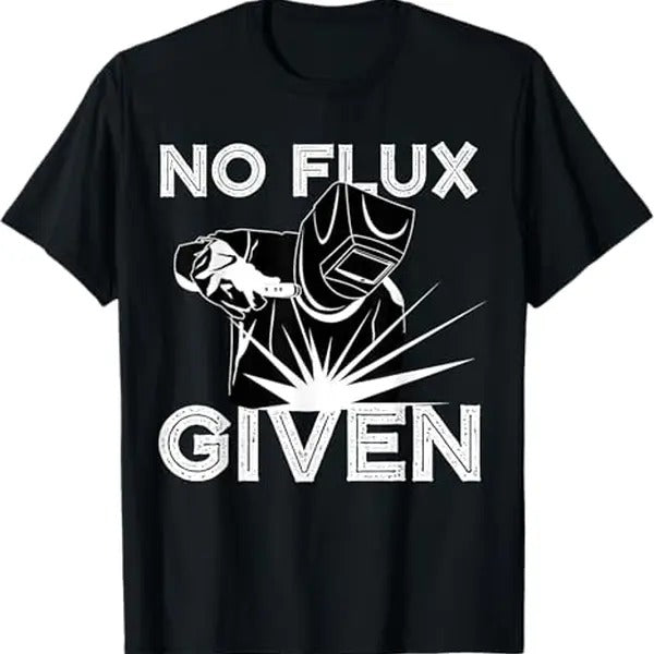 Funny Welder Shirt, Welder Gifts, Welder No Flux Given T-Shirt - Menswear Casual Cotton Hoodie, Sweatshirt | DripVista.com