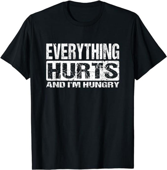 Funny Work Shirts, Everything Hurts And I'm Hungry - Funny Workout Joke T-Shirt Menswear Casual Cotton