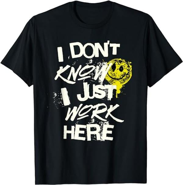 Funny Work Shirts, I Don't Know I Just Work Here Funny Work T-Shirt Menswear Casual Cotton