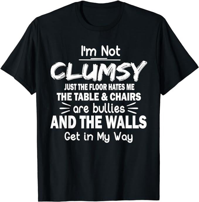 Funny Work Shirts, I'm Not Clumsy Funny Sayings Sarcastic Men Women Boys Girls T-Shirt Menswear Casual Cotton