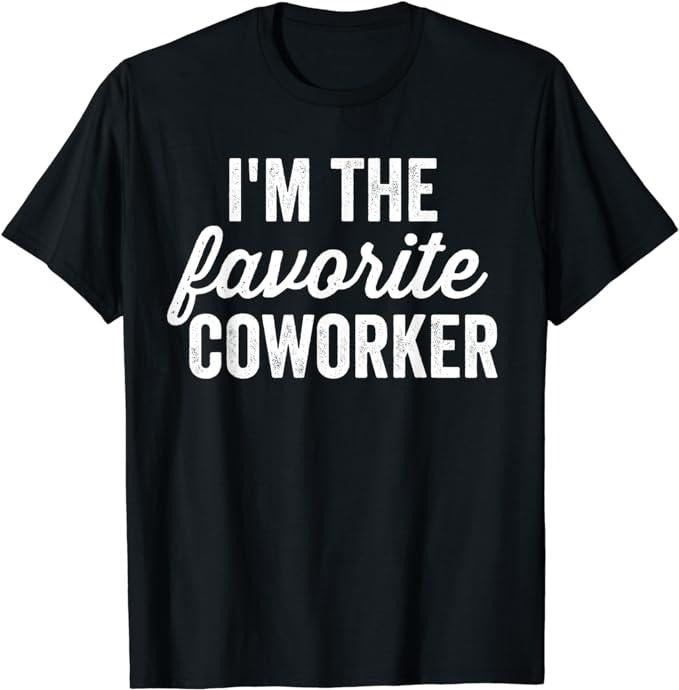 Funny Work Shirts, I'm The Favorite Coworker Matching Employee Funny Work T-Shirt Menswear Casual Cottonstyle{n002}2