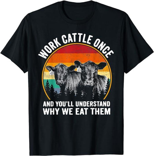Funny Work T-Shirts, Work Cattle Once And You'll Understand Why We Eat Them Cow T-Shirt Menswear Casual Cotton