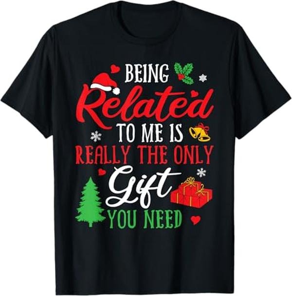 Funny Xmas Men Women Family T-Shirt, Being Related To Me - Funny Christmas Family Xmas T-Shirt - Menswear Top