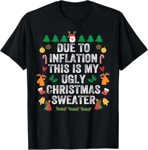 Funny Xmas Men Women Family T-Shirt, Due to Inflation Ugly Christmas Sweaters Mens Womens Funny T-Shirt