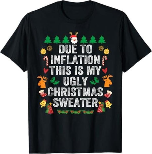 Funny Xmas Men Women Family T-Shirt, Due to Inflation Ugly Christmas Sweaters Mens Womens Funny T-Shirt - Menswear Top