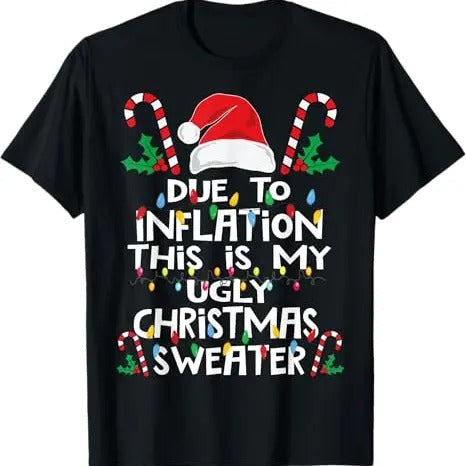 Funny Xmas Men Women Family T-Shirt, Funny Due to Inflation Ugly Christmas Sweaters T-Shirt - Menswear Top