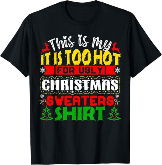 Funny Xmas Men Women Family T-Shirt, TOO HOT UGLY Christmas Sweaters Funny Xmas Men Women Family T-Shirt - Menswear Top
