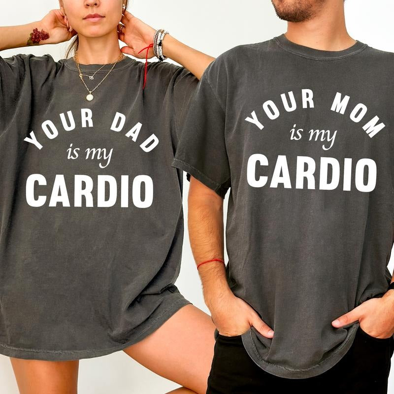 Funny Your Mom Is My Cardio Comfort Colors Shirt, Your  Dad Is My Cardio T-shirt, Adult Humor Couple Graphic Tee, Gift...