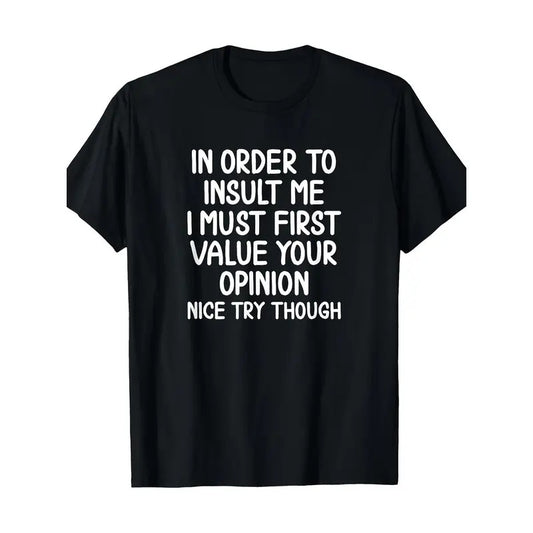 Funny, In Order To Insult Me T-shirt. Joke Sarcastic Tee T-Shirt220g made in usa