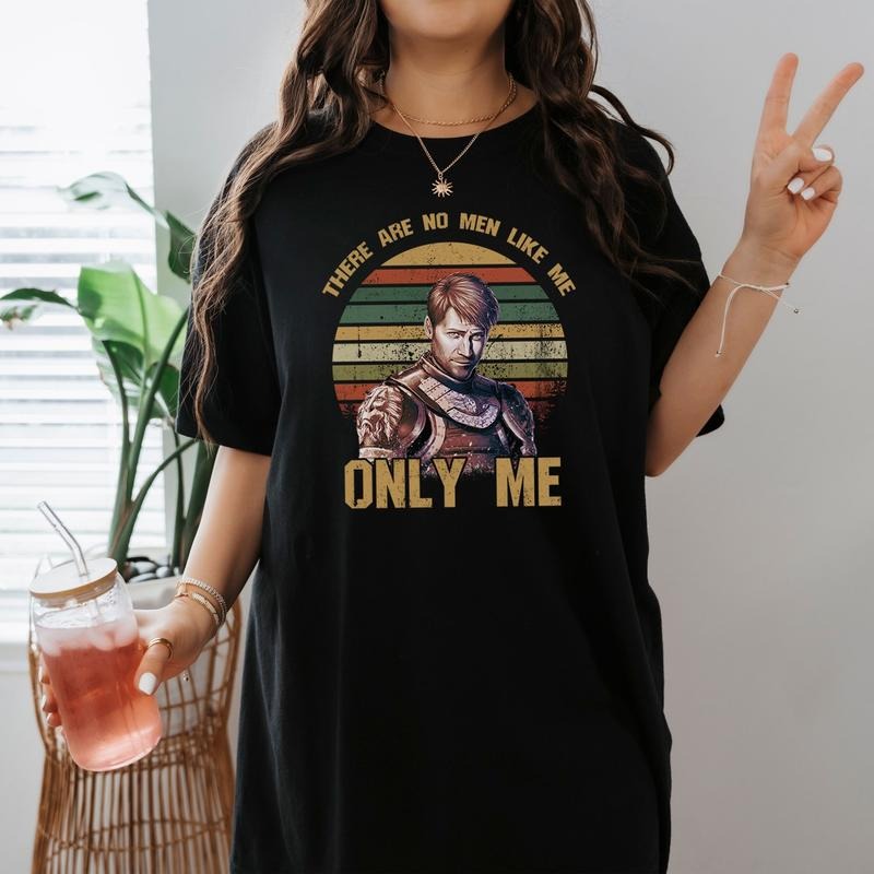 Game Of Thrones Shirt Jaime Lannister There Are No Men Like Me Only Me Shirt GOT Movie Shirt