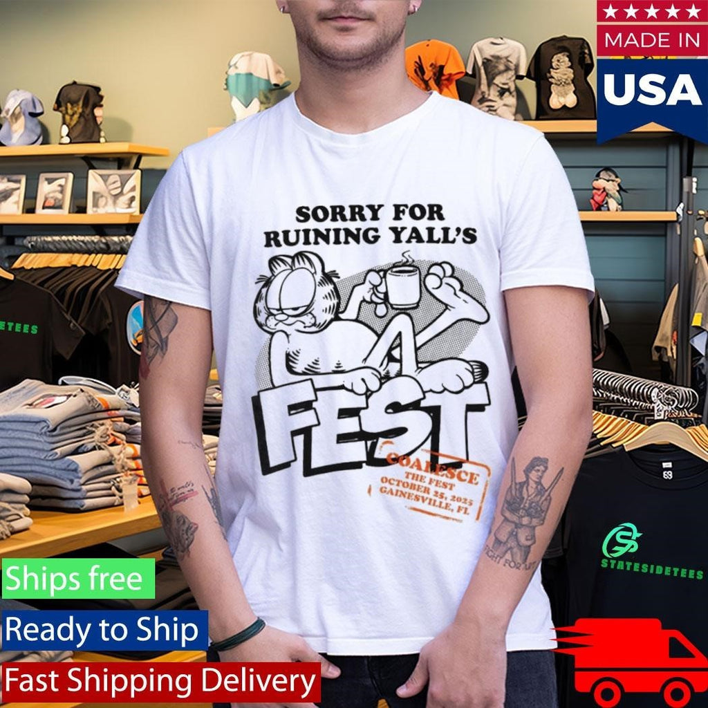 Garfield Sorry For Ruining Yall’s Fest Shirt