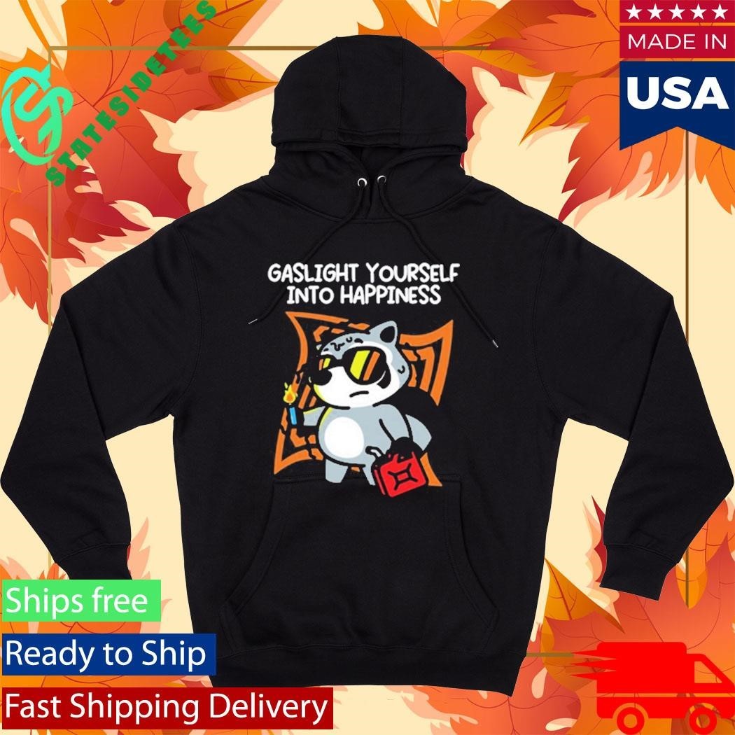 Gaslight Yourself Into Happiness Shirt