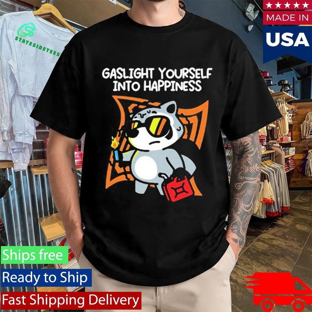 Gaslight Yourself Into Happiness Shirt
