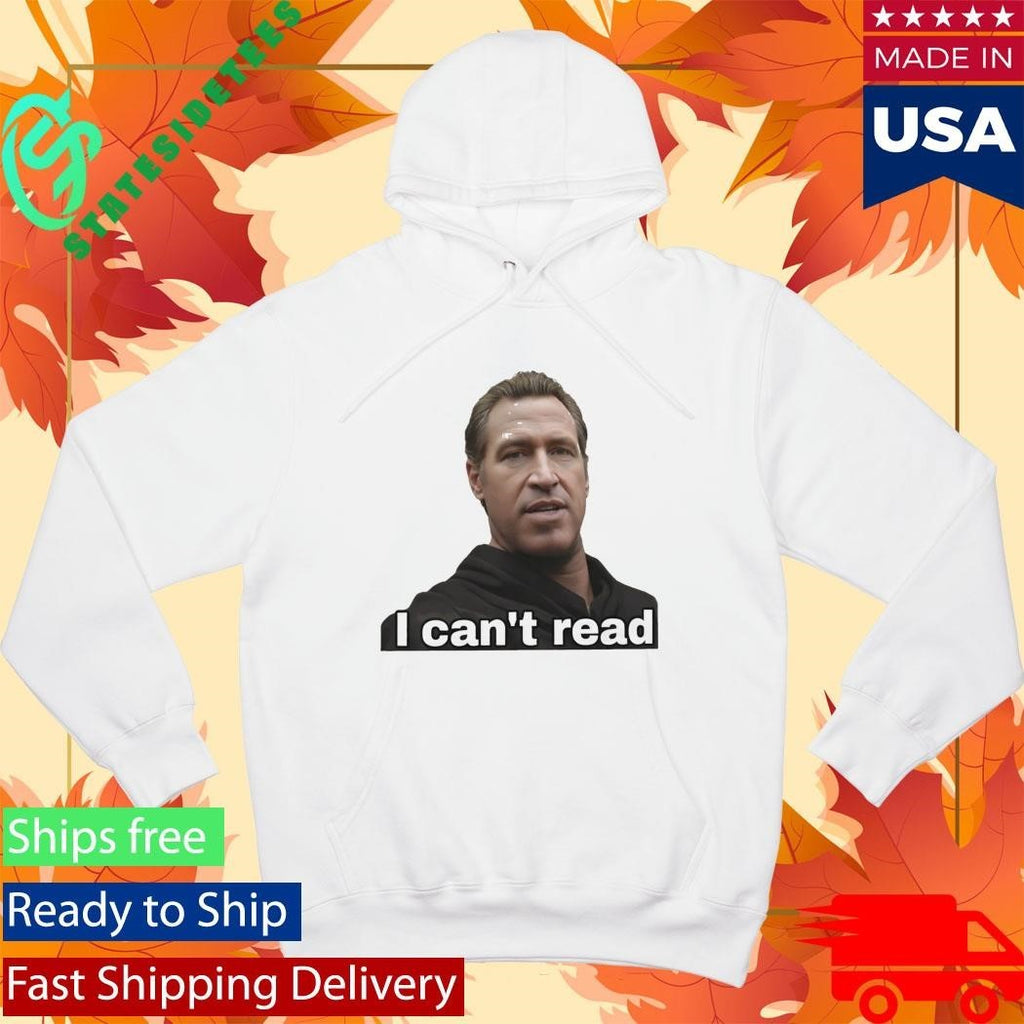 Gavin Newsom 2028 I Can’t Read Shirt