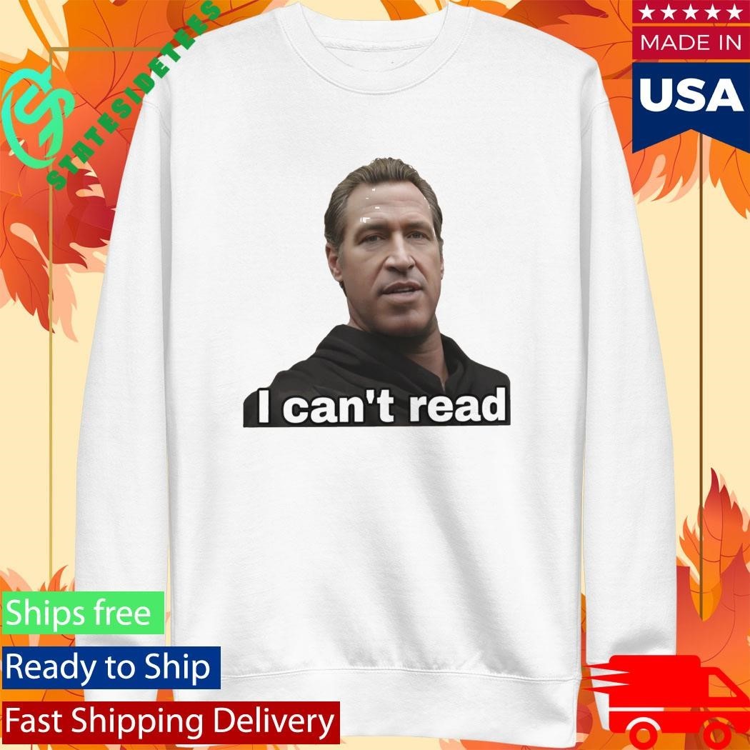 Gavin Newsom 2028 I Can’t Read Shirt