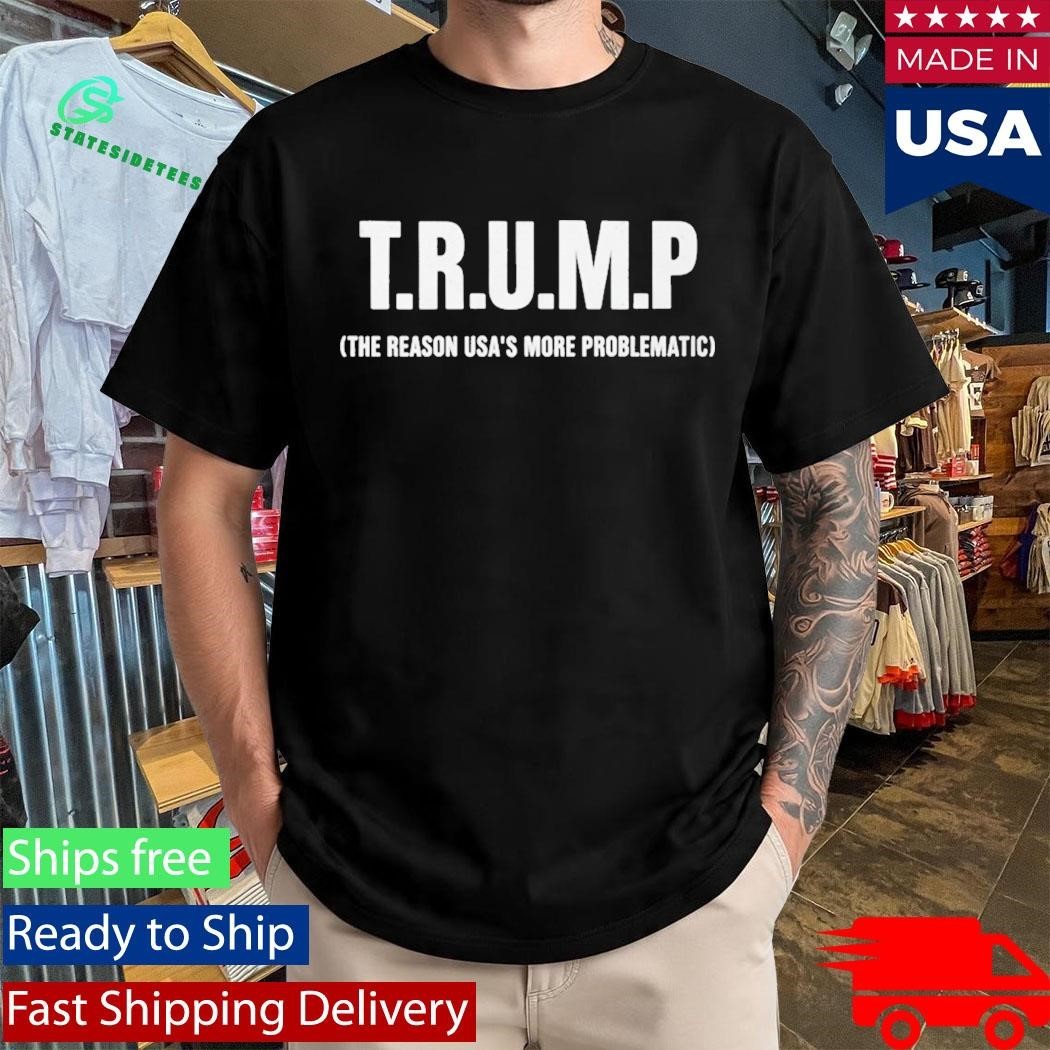 Gavin Newsom Trump The Reason USA’s More Problematic Shirt