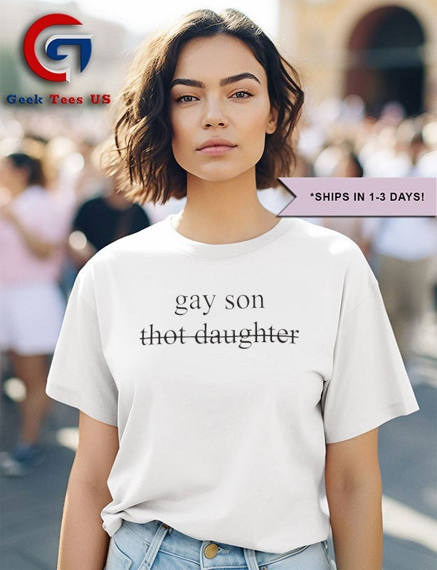 Gay son not thot daughter shirt