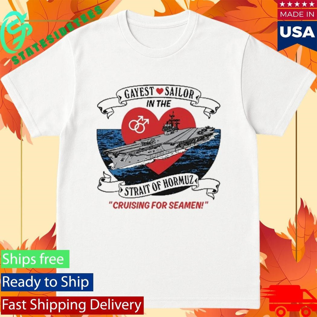 Gayest Sailor In The Strait Of Hormuz Shirt