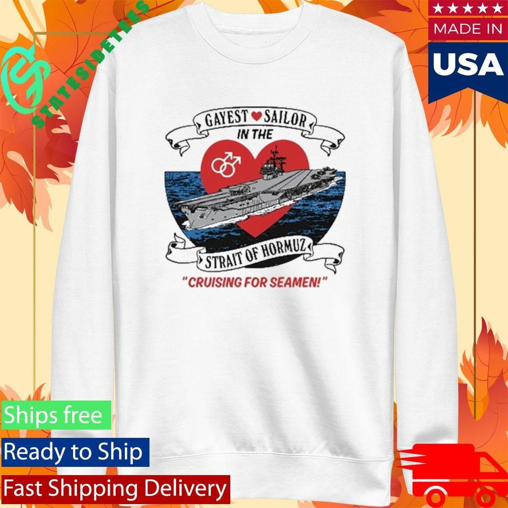 Gayest Sailor In The Strait Of Hormuz Shirt